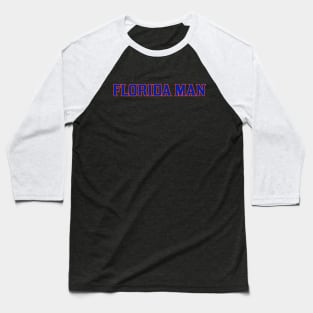 Florida man! Baseball T-Shirt